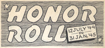 [Honor Roll, 12 July 1944 to 31 January 1945]